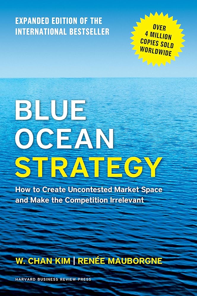 BLUE OCEAN STRATEGY by W.chan kimand Renee mauborgne