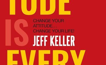 ATTITUDE IS EVERYTHING by Jeff Keller