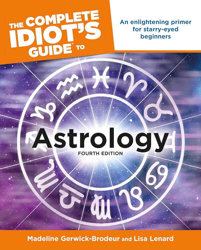 The Complete Idiot's Guide to Astrology by Madeline Gerwick-Brodeur