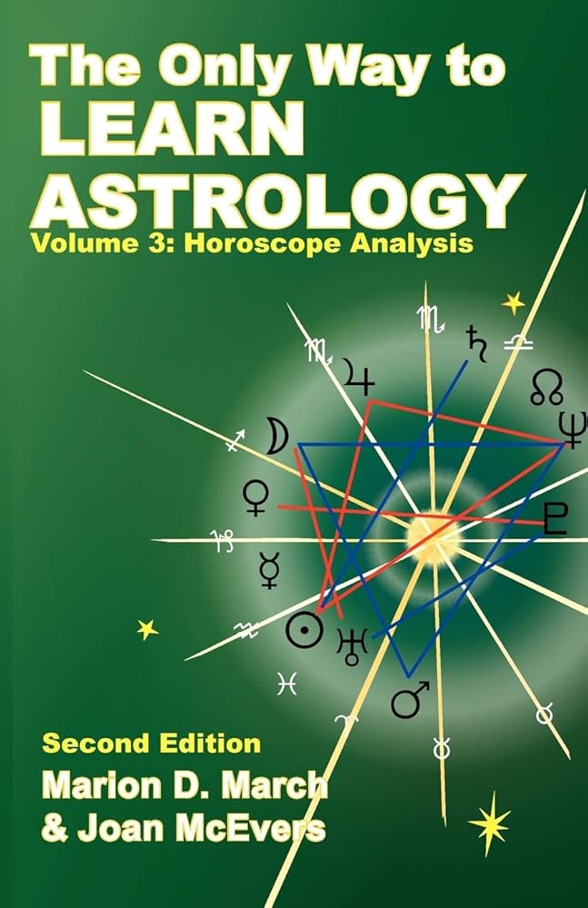 The Only Way to Learn Astrology by Marion D. March and Joan McEvers